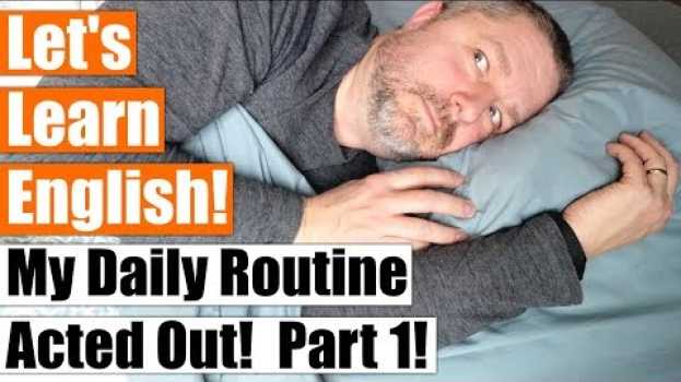 Video Learn How To Talk About Your Daily Routine in English by Watching Me Act Out Mine po polsku