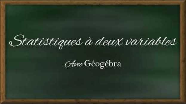 Video Statistiques à deux variables - GEOGEBRA su italiano