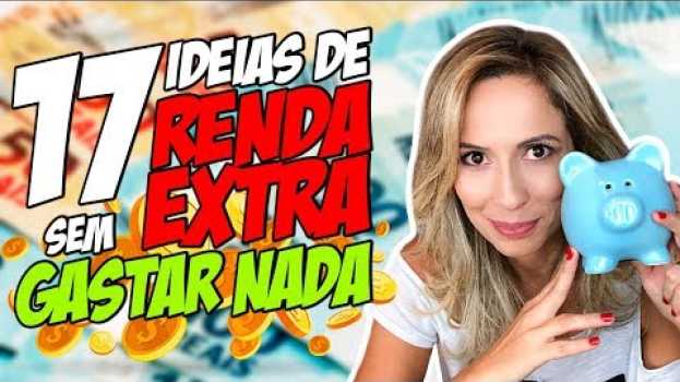 Video 💰 17 IDEIAS de RENDA EXTRA para GANHAR DINHEIRO SEM GASTAR NADA  | Luana Franco en español