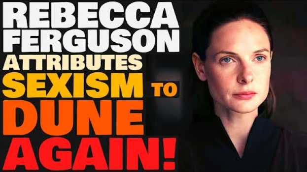 Video Rebecca Ferguson Attributes SEXISM to Dune Again! [Reaction] (DUNE 2021 NEWS) auf Deutsch
