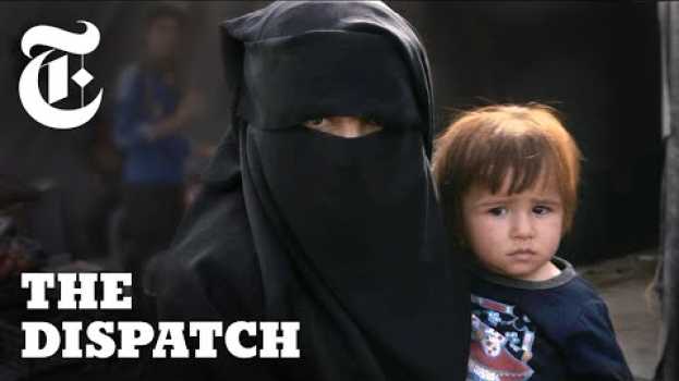 Video ISIS Wives Speak Out: Inside Syria's Notorious Al Hol Camp | The Dispatch auf Deutsch