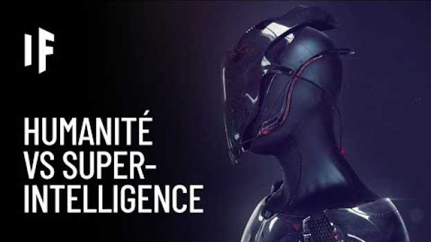 Video Et si nous développions une superintelligence ? in English