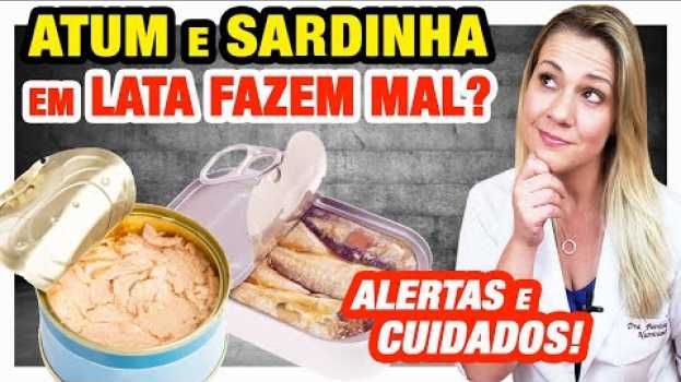 Video Atum / Sardinha em Lata Faz Mal? [DICAS e CUIDADOS] po polsku