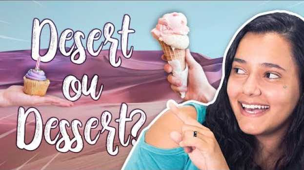 Video Qual é a diferença entre DESERT, DESERT e DESSERT? Descubra agora! in English