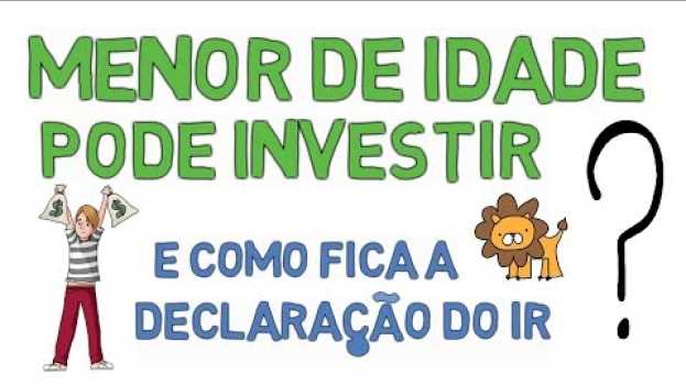 Video Menor De Idade Pode Investir?  Precisa Declarar IR? auf Deutsch