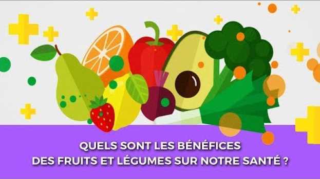 Video Les bénéfices des fruits et légumes sur la santé auf Deutsch