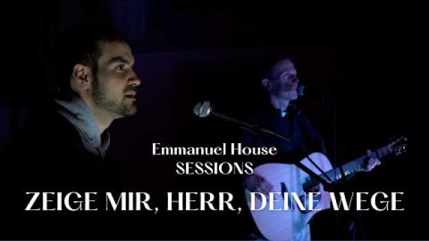 Video Zeige mir, Herr, deine Wege - Emmanuel House Münster feat. Martin Sinnhuber und Gunnar Sornek po polsku