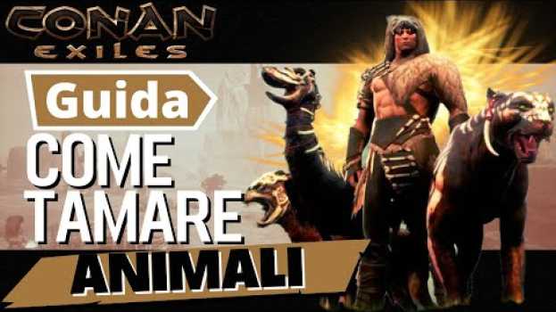 Video Conan exiles-Come tamare gli animali-test (ITA)   türkçe