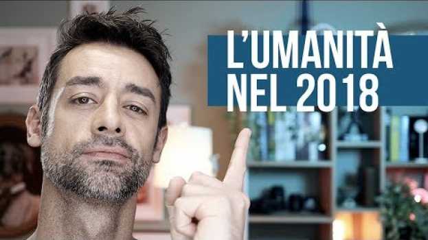 Video L'umanità nel 2018 (Cos'è accaduto in un anno di scoperte) em português