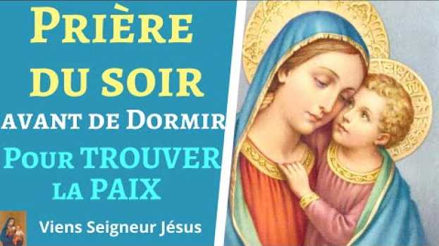 Video Prière du soir pour trouver la paix - Avant de dormir - Prière catholique chrétienne su italiano
