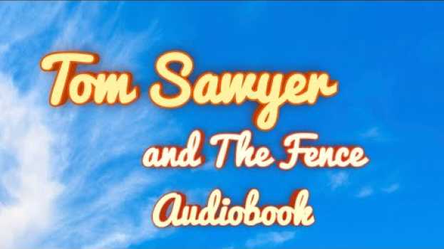 Video Tom Sawyer Audiobook: Tom and the Fence su italiano