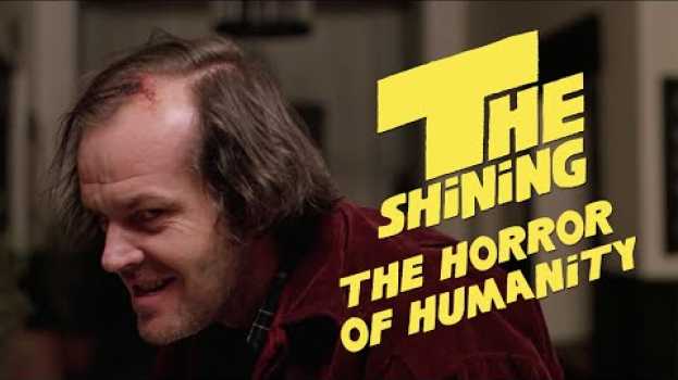 Video The Horror of Humanity / The Shining Meaning Explained em português