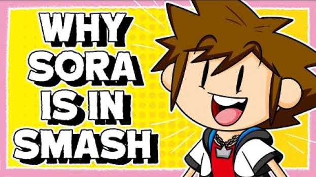Video Why Sora is in Super Smash Bros Ultimate su italiano