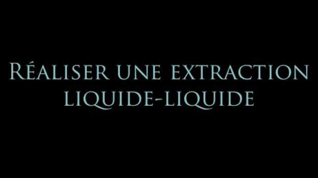 Видео Réaliser une extraction liquide-liquide на русском