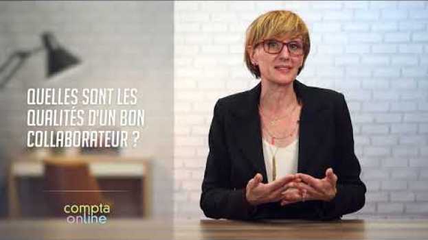 Video Quelles sont les qualités d'un bon collaborateur ? in English