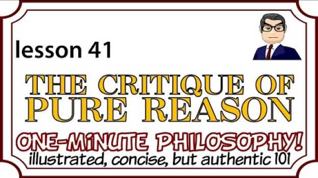 Video THE CRITIQUE OF PURE REASON (L41) Kant, transcendental ideas, Rationalism, Empiricism, a priori en español