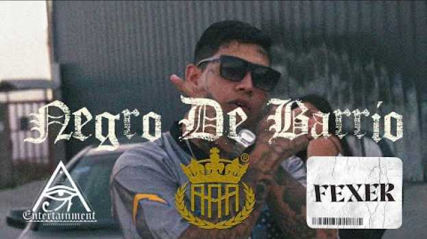 Video NEGRO DE BARRIO - Fexer | A.A. Récords (Cumbia 420) Nuevo Clip su italiano