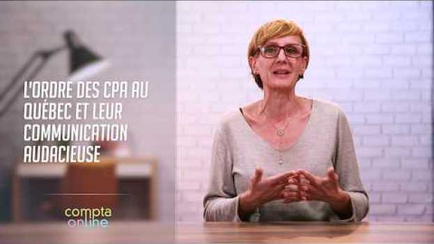 Video L'Ordre des CPA au Québec et leur communication audacieuse en español