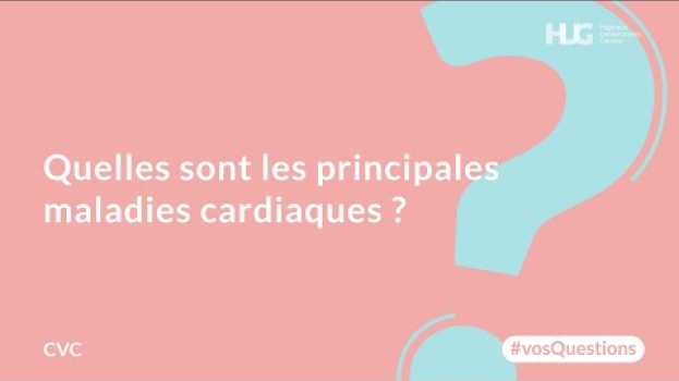 Video Quelles sont les principales maladies cardiaques ? in English