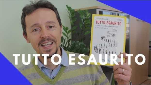 Video Vuoi più clienti per la tua attività? "Tutto Esaurito" di Daniel Priestley - Psicolibri in English
