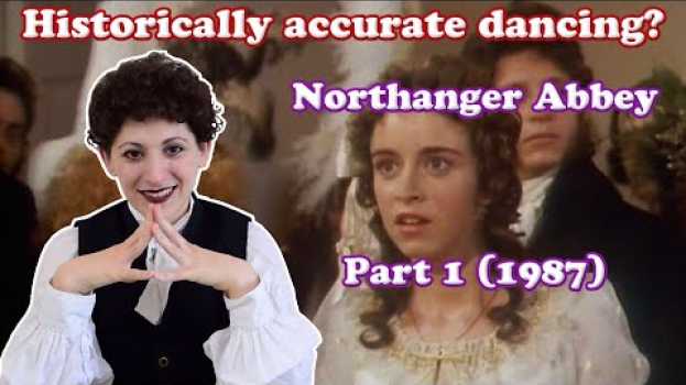Video How Historically Accurate Is the Dancing in Northanger Abbey (1987)? - Jane Austen En Pointe   türkçe