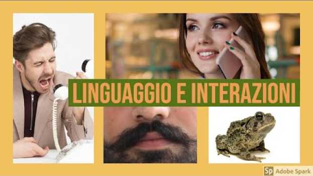 Video Gli Assiomi della Comunicazione - Video 3 di 3 - Linguaggio e interazioni en français