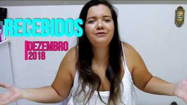 Video RECEBIDOS DEZEMBRO 2018 - FIBRA EM METRO, X&D E MUITO MAIS por Vanessa Mello po polsku