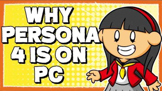 Video Why Persona 4 is Coming to PC en español