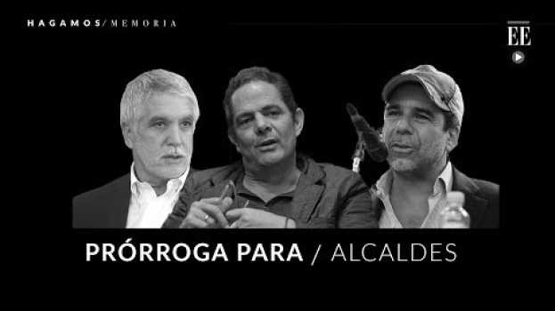 Video ¿Le alargarán el mandato a Peñalosa, Char y los otros alcaldes? | Hagamos Memoria | El Espectador em português