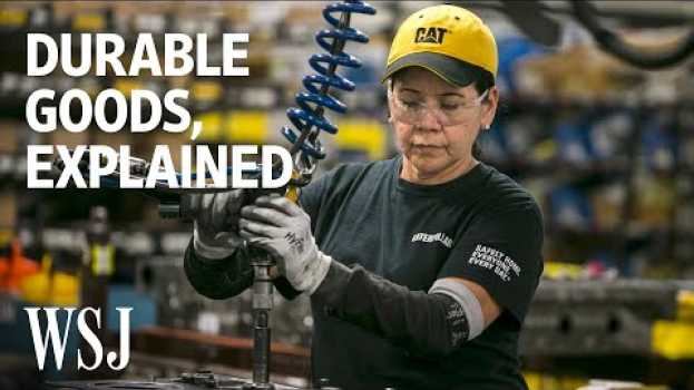 Video Durable Goods and What They Say About the Economy | WSJ en français