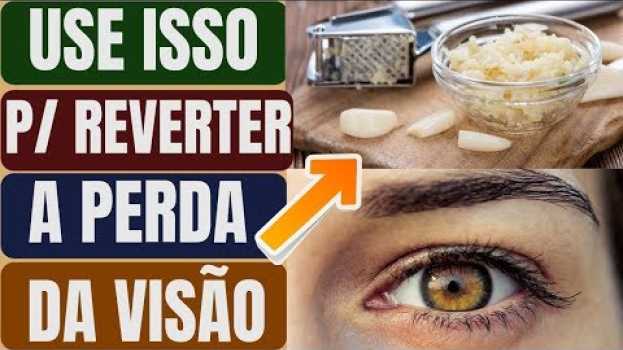 Video Vista Ruim e Embaçada? Use Isso Para Reverter 80% da Sua VISÃO - Alho Para Visão! in English