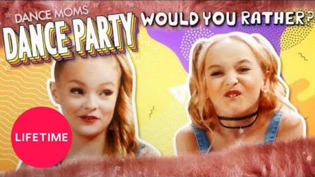 Video Dance Moms: Dance Party - Would You Rather? | Lifetime su italiano