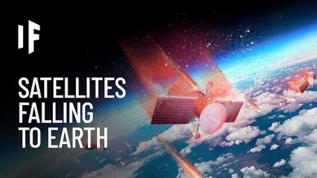Video What If Every Satellite Fell to Earth? en español