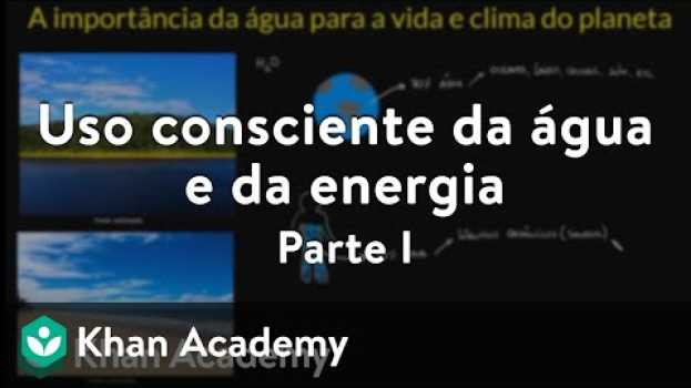 Video Uso consciente da água e da energia | Parte I in English