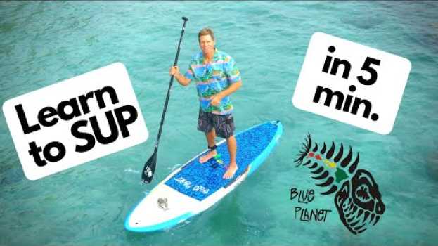 Video Learn to SUP in 5 minutes- How to Stand Up Paddleboard   türkçe