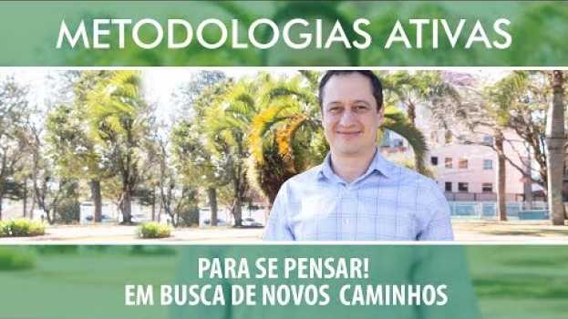 Video [METODOLOGIAS ATIVAS] #4.1 Para se pensar! Em busca de novos caminhos: Rodrigo Barbosa e Silva in English