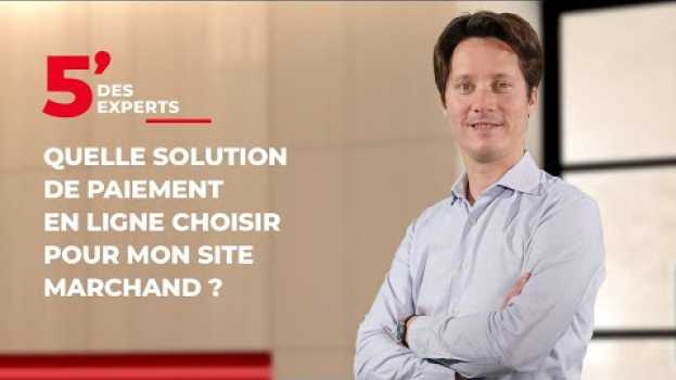 Video Quel paiement pour e-commerce ?  | Le 5' des Experts - Société Générale   türkçe