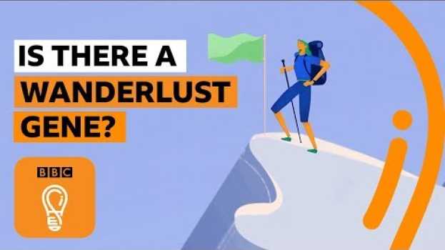 Video Why do some people have wanderlust - and not others? | BBC Ideas su italiano