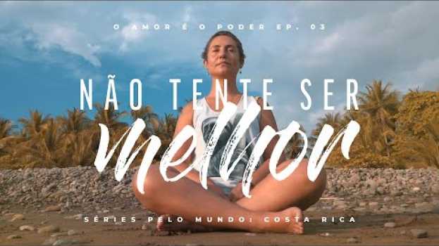 Video NÃO TENTE SER MELHOR - EP. 03 SÉRIES PELO MUNDO: COSTA RICA po polsku