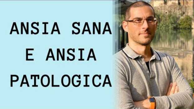 Video Differenza tra Ansia Sana e Ansia Patologica auf Deutsch