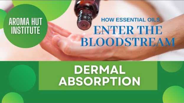 Video Dermal Absorption of Essential Oils | How Do Essential Oils Get Into The Bloodstream su italiano