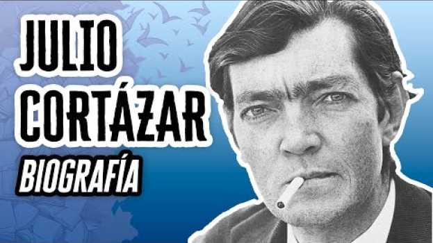 Video Julio Cortázar: Biografía | Descubre el Mundo de la Literatura em português