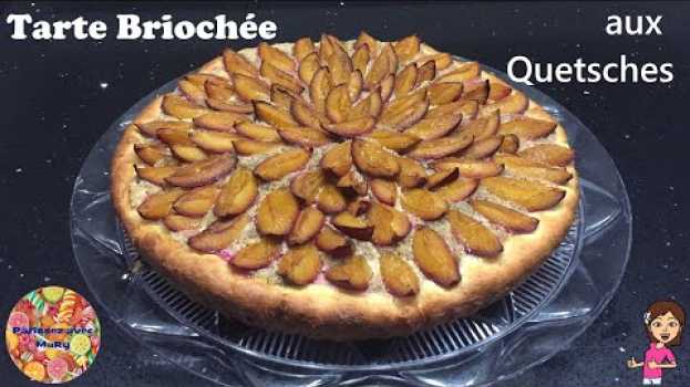 Video ♡ TARTE BRIOCHÉE AUX QUETSCHES Un vrai délice !! ♡ Pâtissez avec MaRy ♡ su italiano