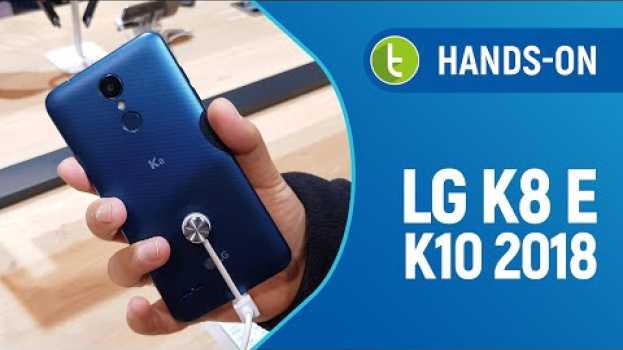 Video Novos LG K8 e K10 2018 são "mais do mesmo" nos modelos de entrada #MWC18 en español