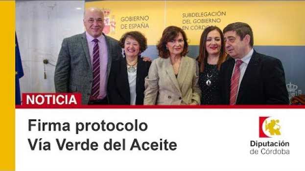 Видео Firma del protocolo Vía verde del Aceite Córdoba y Jaén на русском