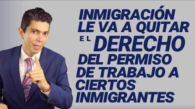 Video Inmigración le va a quitar el derecho del permiso de trabajo a ciertos inmigrantes su italiano