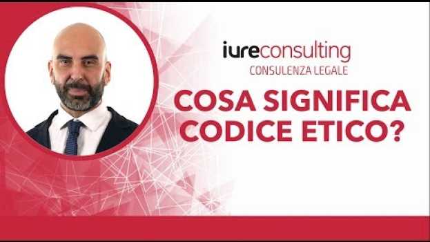 Видео Cosa significa codice etico? на русском