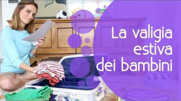 Video Cosa mettere in valigia per i bambini, con LISTA DA SCARICARE ☀️! in English