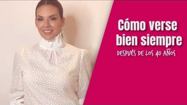 Video Cómo verse bien siempre después de los 40 años | Cuarentonas y Felices in English