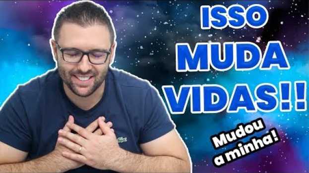 Video O que REALMENTE Pode Mudar a sua VIDA (Mudou a Minha) en français